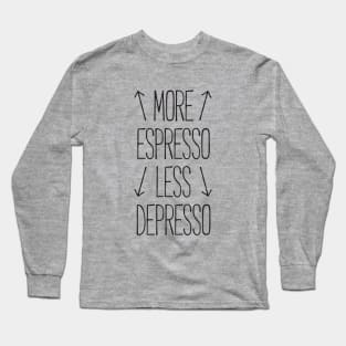 more espresso less depresso Long Sleeve T-Shirt